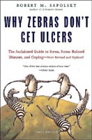 ''Why Zebras Don't Get Ulcers'' by Robert M. Sapolsky, Ph.D. ''Why Zebras Don't Get Ulcers'' by Robert M. Sapolsky, Ph.D.